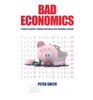 BAD ECONOMICS  Pestilent Economists Profligate Governments Debt Dependency  Despair