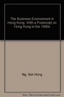 The Business Environment in Hong Kong With a Postscript on Hong Kong in the 1990s