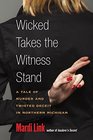 Wicked Takes the Witness Stand A Woman a Lie and Five Innocent Men