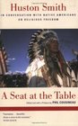 A Seat at the Table Huston Smith in Conversation with Native Americans on Religious Freedom