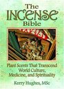 Incense Bible Plant Scents Transcending World Culture Medicine and Spirituality