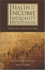 Health and Income Inequality Hypothesis A Doctrine in Search of Data