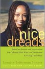 Nice Dreads  Hair Care Basics and Inspiration for Colored Girls Who've Considered Locking Their Hair