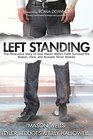 Left Standing The Miraculous Story of How Mason Wells's Faith Survived the Boston Paris and Brussels Terror Attacks