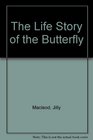 The Life Story of the Butterfly