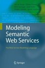 Modeling Semantic Web Services The Web Service Modeling Language