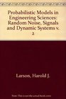 Probabilistic Models in Engineering Sciences Volume II Random Noise Signals and Dynamic Systems