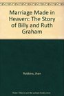 Marriage Made in Heaven: The Story of Billy and Ruth Graham