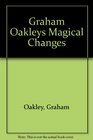 GRAHAM OAKLEYS MAGICAL CHANGES