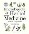 Encyclopedia of Herbal Medicine New Edition 560 Herbs and Remedies for Common Ailments