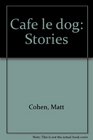 Caf le dog Stories