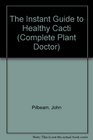 Instant Guide To Healthy Cacti (Complete Plant Doctor)