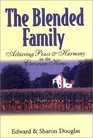 The Blended Family  Achieving Peace and Harmony in the Christian Home