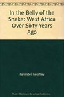 In the Belly of the Snake West Africa Over Sixty Years Ago