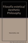 Filosofia estetica/ Aesthetic Philosophy