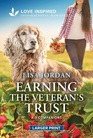 Earning the Veteran's Trust (K-9 Companions, Bk 32) (Love Inspired, No 1639) (Larger Print)