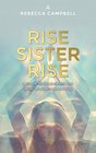 Rise Sister Rise A Guide to Unleashing the Wise Wild Woman Within