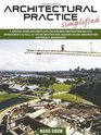 Architectural Practice Simplified A Survival Guide and Checklists for Building Construction and Site Improvements as well as Tips on Architecture Building Design Construction and Project Management