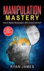 Manipulation How to Master Manipulation Mind Control and NLP