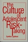 The Culture of Adolescent RiskTaking