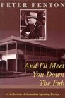 And I'll Meet You Down The Pub A Collection Of Australian Sporting Poetry