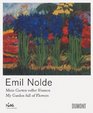 Emil Nolde My Garden Full of Flowers