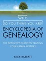Who Do You Think You Are Encyclopedia of Genealogy The Definitive Guide