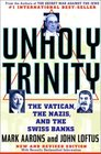 Unholy Trinity : The Vatican, The Nazis,  Soviet Intelligence