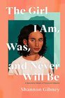 The Girl I Am Was and Never Will Be A Speculative Memoir of Transracial Adoption