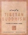 Simple Tibetan Buddhism A Guide to Tantric Living