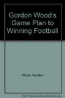 Gordon Wood's Game Plan for Winning Football