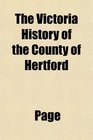 The Victoria History of the County of Hertford