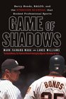 Game of Shadows  Barry Bonds BALCO and the Steroids Scandal that Rocked Professional Sports