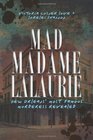 Mad Madame Lalaurie: New Orleans's Most Famous Murderess Revealed