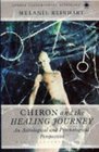 Chiron and the Healing Journey An Astrological and Psychological Perspective