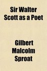 Sir Walter Scott as a Poet