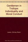 GENTLEMEN IN TROLLOPE INDIVIDUALITY AND MORAL CONDUCT