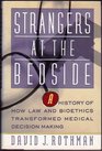 Strangers at the bedside A history of how law and bioethics transformed medical decision making