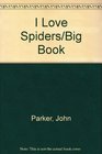 I Love Spiders/Big Book