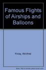 Famous Flights of Airships and Balloons