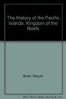 The History of the Pacific Islands Kingdoms of the Reefs