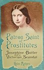 Patron Saint of Prostitutes Josephine Butler and a Victorian Scandal