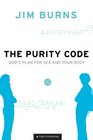 The Purity Code God's Plan for Sex and Your Body