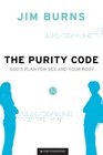 The Purity Code: God's Plan for Sex and Your Body (Pure Foundations)