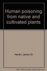 Human poisoning from native and cultivated plants