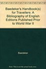 Baedeker Handbooks for Travellers A Bibliography of English Editions Published Prior to World War II