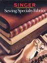 Singer Sewing Reference Library Sewing Specialty Fabrics