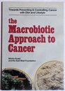 The Macrobiotic Approach to Cancer