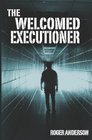 The Welcomed Executioner