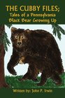 The Cubby Files Tales of a Pennsylvania Black Bear Growing Up